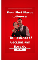 From First Glance to Forever: The Romance of Georgina and Ronaldo