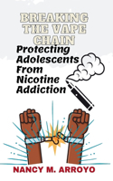 Breaking the Vape Chain: Protecting Adolescents from Nicotine Addiction