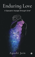 Enduring Love : A spouse's Voyage through Grief