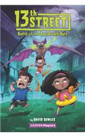13th Street #1: Battle of the Bad-Breath Bats