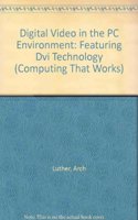 Digital Video in the Personal Computer Environment (Computing That Works)