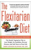 Flexitarian Diet: The Mostly Vegetarian Way to Lose Weight, Be Healthier, Prevent Disease, and Add Years to Your Life
