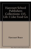 Harcourt School Publishers Collections: LVL Lib: I Like Food Gr1