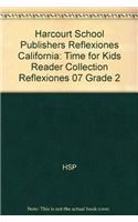 Harcourt School Publishers Reflexiones California: Time for Kids Reader Collection Reflexiones 07 Grade 2
