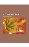 To Cuba and Back (1859) to Cuba and Back (1859) to Cuba and Back (1859)