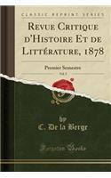 Revue Critique d'Histoire Et de LittÃ©rature, 1878, Vol. 5: Premier Semestre (Classic Reprint)