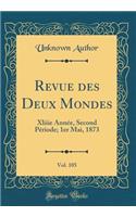 Revue des Deux Mondes, Vol. 105: Xliiie Année, Second Période; 1er Mai, 1873 (Classic Reprint)