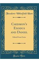 Caedmon's Exodus and Daniel: Edited from Grein (Classic Reprint): Edited from Grein (Classic Reprint)