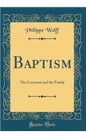 Baptism: The Covenant and the Family (Classic Reprint)