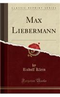 Max Liebermann (Classic Reprint)