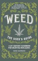 Weed, The User's Guide: A 21st Century Handbook for Enjoying Marijuana