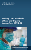 Evolving Crisis Standards of Care and Ongoing Lessons from Covid-19