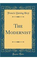 The Modernist (Classic Reprint)