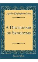 A Dictionary of Synonyms (Classic Reprint)