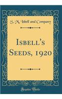 Isbell's Seeds, 1920 (Classic Reprint)