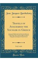 Travels of Anacharsis the Younger in Greece, Vol. 5 of 6: During the Middle of the Fourth Century Before the Christian Era; And a Seventh, in Quarto, Containing Maps, Plans, Views and Coins, Illustrate of t