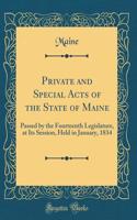 Private and Special Acts of the State of Maine: Passed by the Fourteenth Legislature, at Its Session, Held in January, 1834 (Classic Reprint)