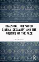 Classical Hollywood Cinema, Sexuality, and the Politics of the Face