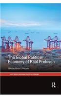 The Global Political Economy of Raul Prebisch