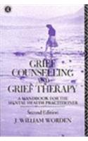 Grief Counselling and Grief Therapy: A Handbook for the Mental Health Practitioner