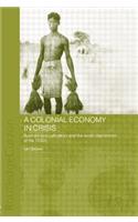 A Colonial Economy in Crisis