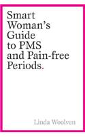 The Smart Woman's Guide to PMS and Pain-Free Periods