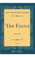 The Focus, Vol. 9: May, 1919 (Classic Reprint)