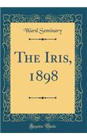 The Iris, 1898 (Classic Reprint)