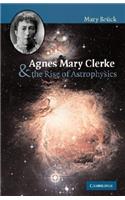 Agnes Mary Clerke and the Rise of Astrophysics