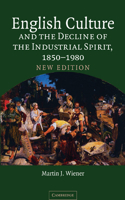 English Culture and the Decline of the Industrial Spirit, 1850-1980