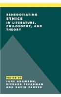 Renegotiating Ethics in Literature, Philosophy, and Theory