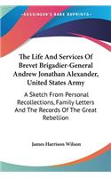 Life And Services Of Brevet Brigadier-General Andrew Jonathan Alexander, United States Army