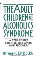 Adult Children of Alcoholics Syndrome: A Step by Step Guide to Discovery and Recovery