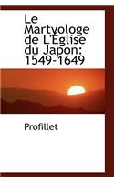Le Martyologe de L' Glise Du Japon: 1549-1649(English)