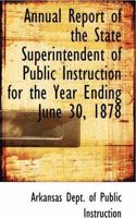 Annual Report of the State Superintendent of Public Instruction for the Year Ending June 30, 1878