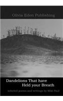 Dandelions That have Held your Breath