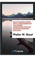The Chaucer canon, with a discussion of the works associated with the name of Geoffrey Chaucer