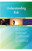 Understanding Risk Complete Self-Assessment Guide