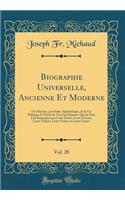 Biographie Universelle, Ancienne Et Moderne, Vol. 20: Ou Histoire, par Ordre Alphabétique, de la Vie Publique Et Privée de Tous les Hommes Qui Se Sont Fait Remarquer par Leurs Écrits, Leurs Actions, Leurs Talents, Leurs Vertus ou Leurs Crimes