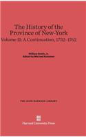 History of the Province of New-York, Volume 2: A Continuation, 1732-1762