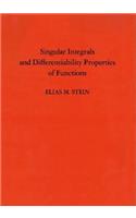 Singular Integrals and Differentiability Properties of Functions: (30 Princeton Mathematical Series)