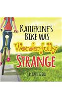 Katherine's Bike Was Wonderfully Strange