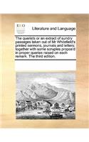 The Querists or an Extract of Sundry Passages Taken Out of MR Whitefield's Printed Sermons, Journals and Letters: (English)