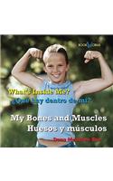 My Bones and Muscles/Huesos y Musculos