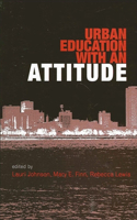 Urban Education with an Attitude