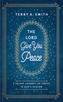 Lord Give You Peace: A 28-Day Journey to Thrive in God's Shalom