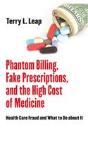 Phantom Billing, Fake Prescriptions, and the High Cost of Medicine