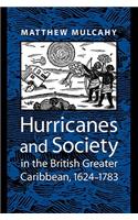 Hurricanes and Society in the British Greater Caribbean, 1624–1783