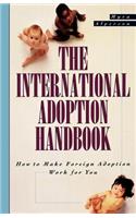 International Adoption Handbook: How to Make Foreign Adoption Work for You
