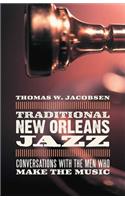 Traditional New Orleans Jazz: Conversations with the Men Who Make the Music